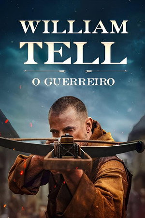 William Tell: O Guerreiro